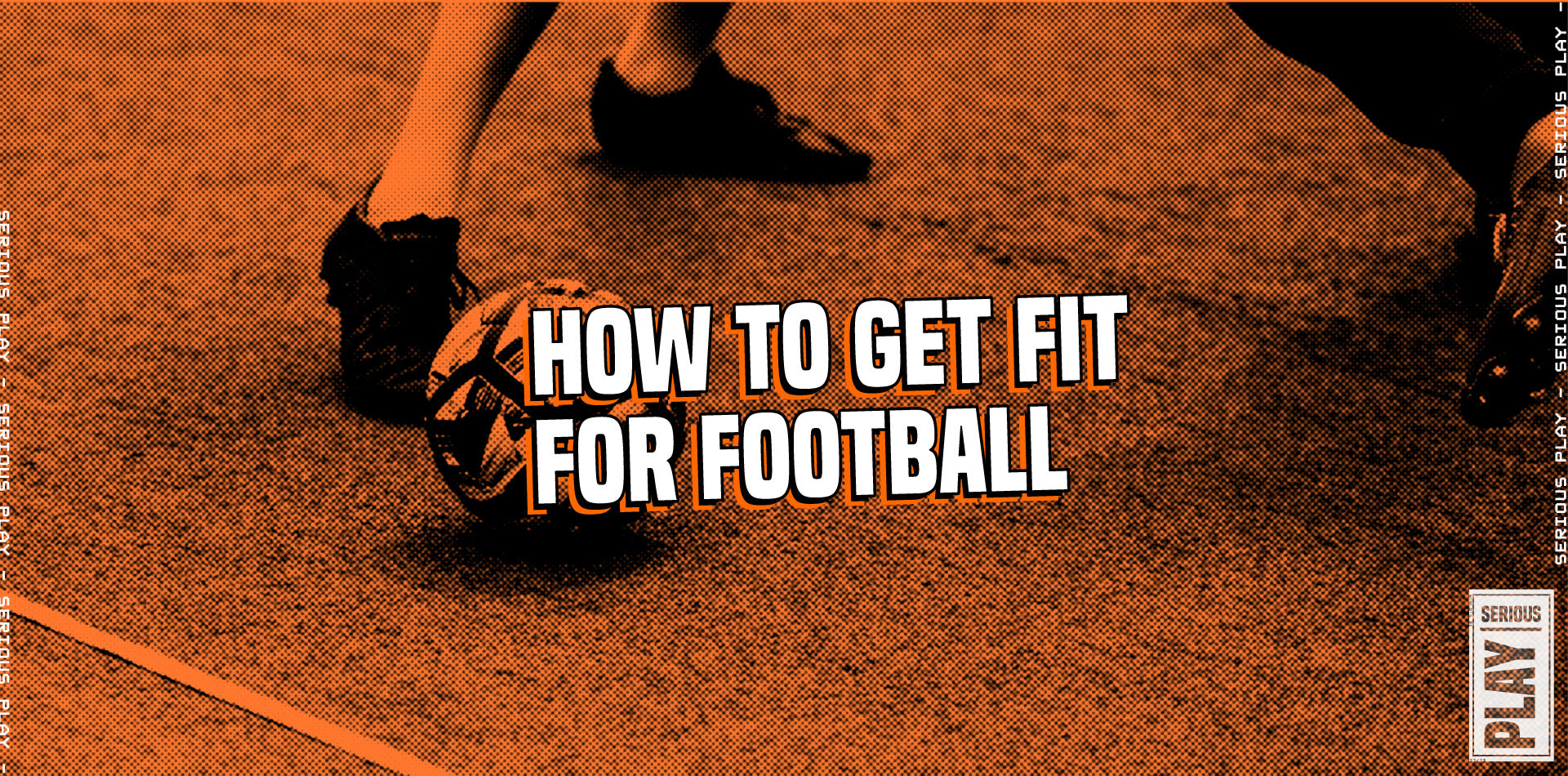 How to get fit for football
