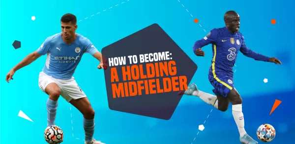 How To Become A Holding Midfielder