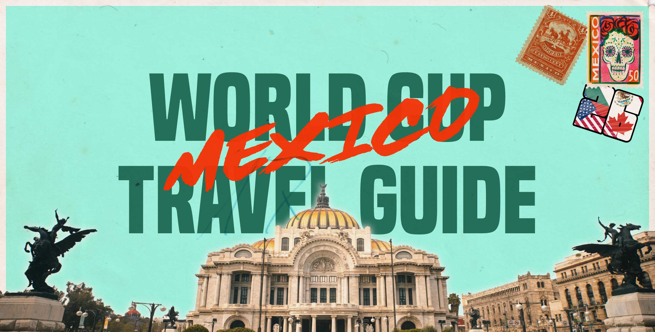 FIFA World Cup 2026 Mexico Travel Guide: Best Places in Mexico City, Guadalajara & Monterrey
